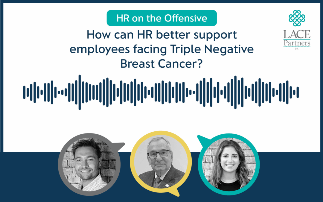 How HR can better support employees facing Triple Negative Breast Cancer?
